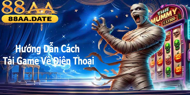 Hướng dẫn tải game về điện thoại